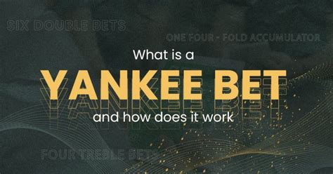 how does a yankee bet work|Understanding Yankee Bets: A Complete Guide .